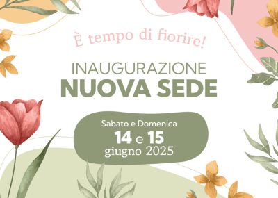 14 e 15 giugno 2025 – 🌸 È tempo di fiorire: due giorni di festa per inaugurare la nuova sede 🌿